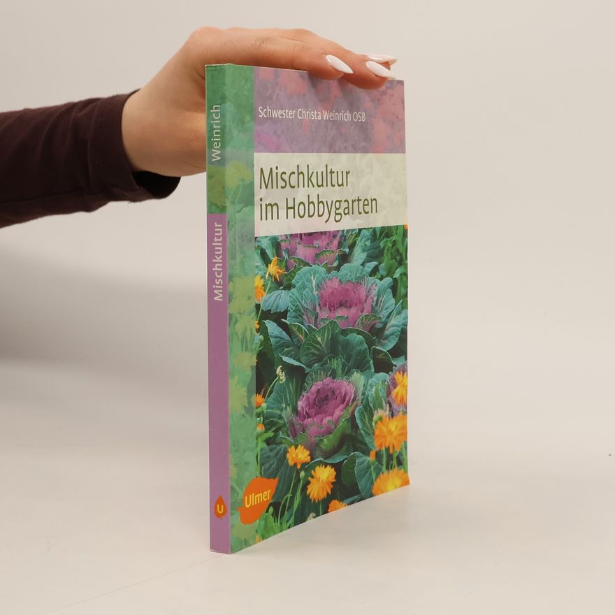 Christa Weinrich Mischkultur im Hobbygarten