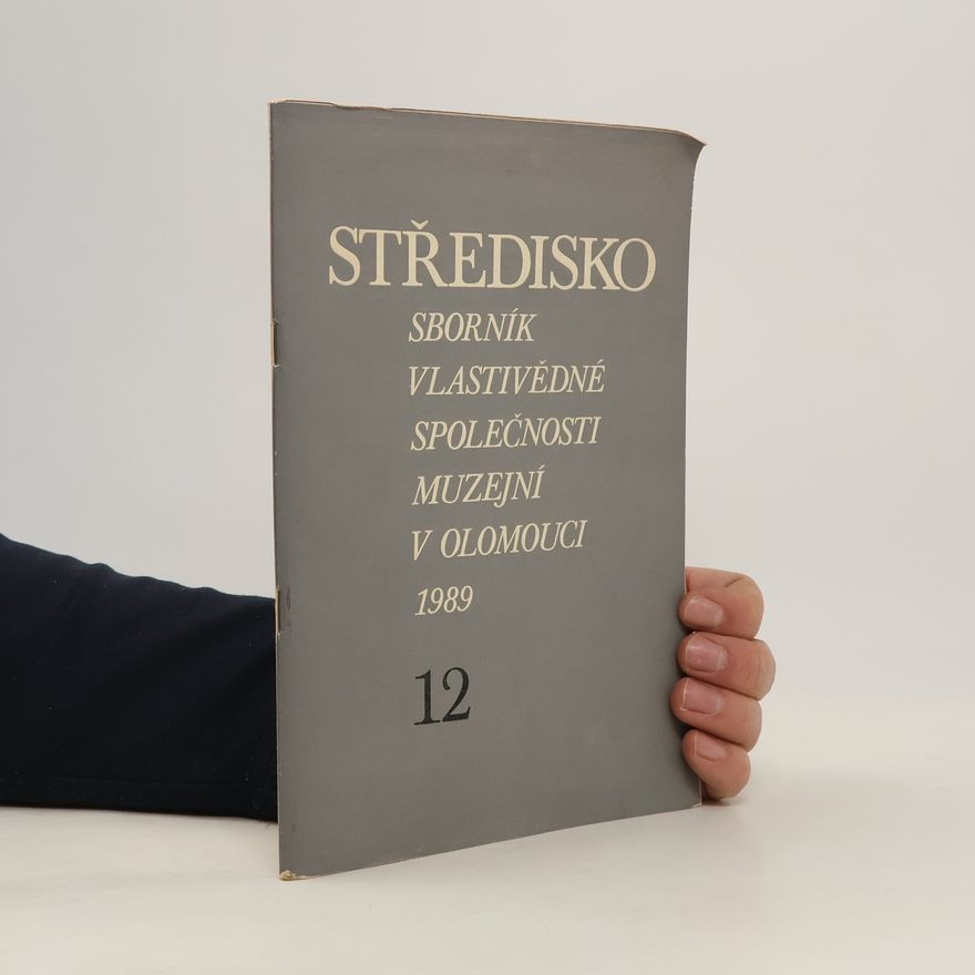 Collectif d'auteurs Středisko. Sborník Vlastivědné společnosti muzejní v Olomouci 12