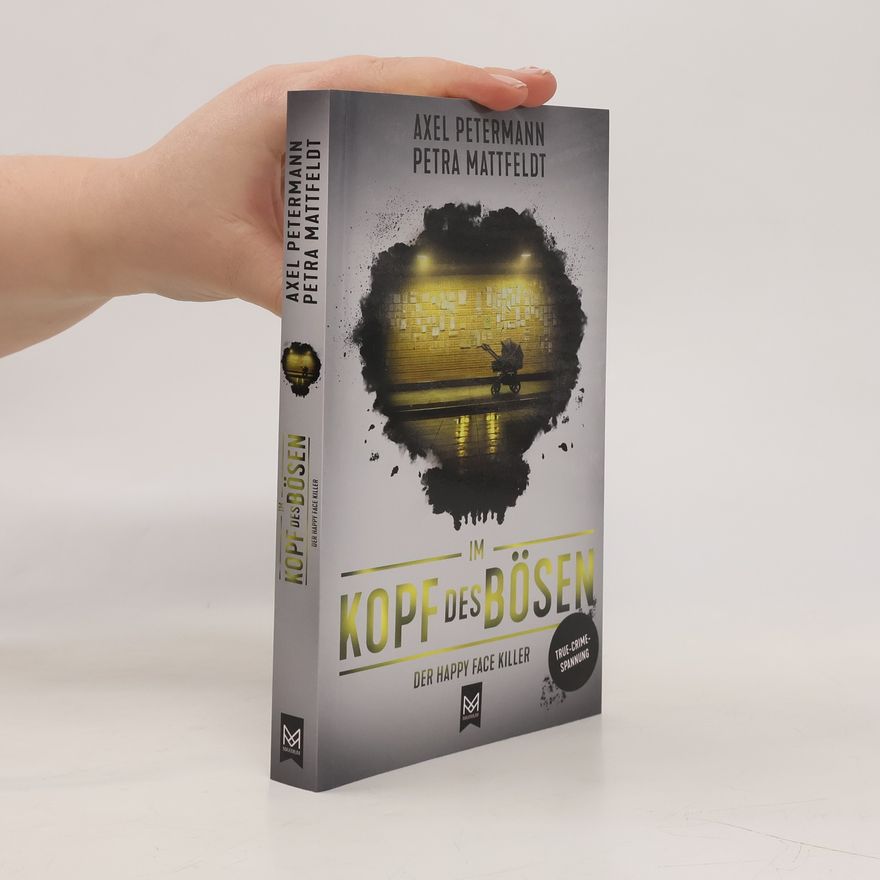 Petra Mattfeldt Im Kopf des Bösen – Der Happy Face Killer