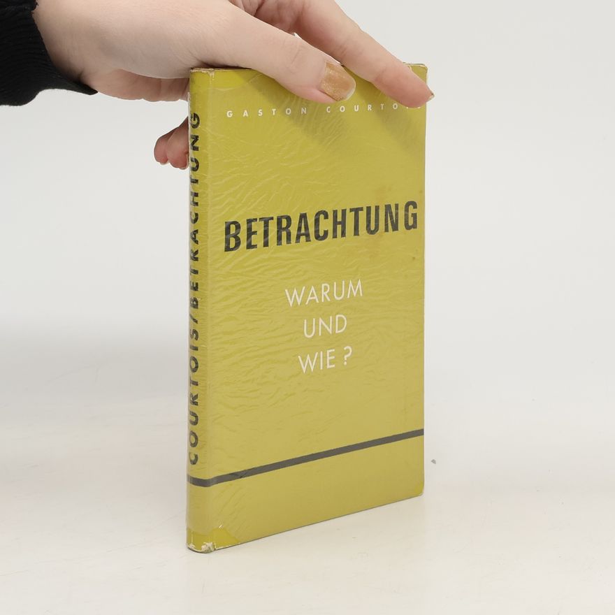 Gaston Courtois Betrachtung: Warum und Wie?