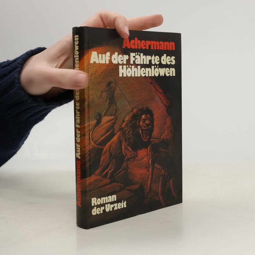 Franz Heinrich Achermann Auf der Fährte des Höhlenlöwen
