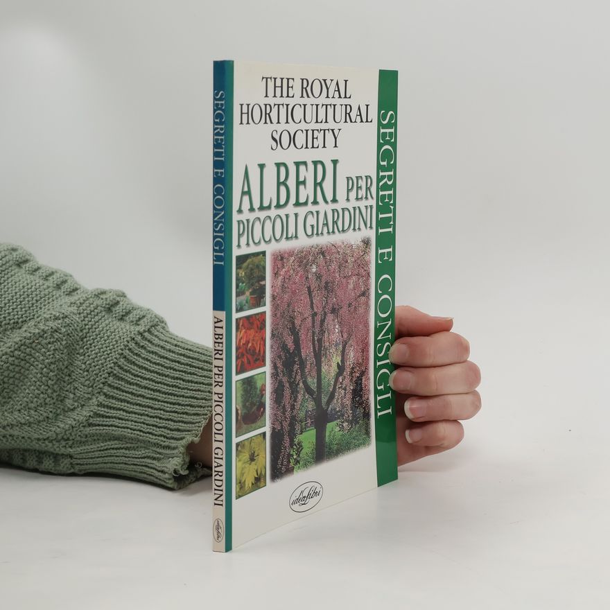 The Royal Horticultural Society Alberi per piccoli giardini. Ediz. illustrata