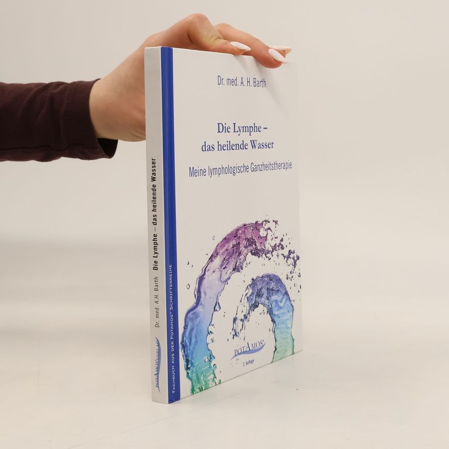 Dr. med. A. H. Barth Die Lymphe - das heilende Wasser