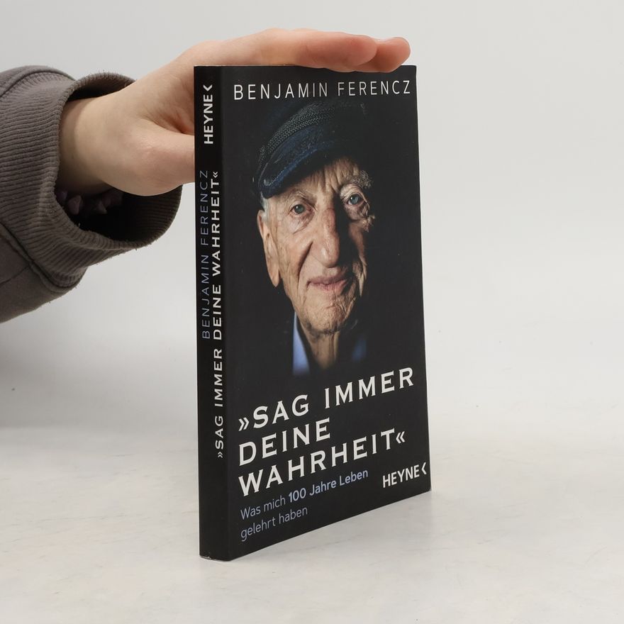 Ben Ferencz "Sag immer deine Wahrheit"
