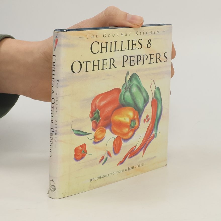 Johanna Younger The Gourmet Kitchen: Chillies & Other Peppers