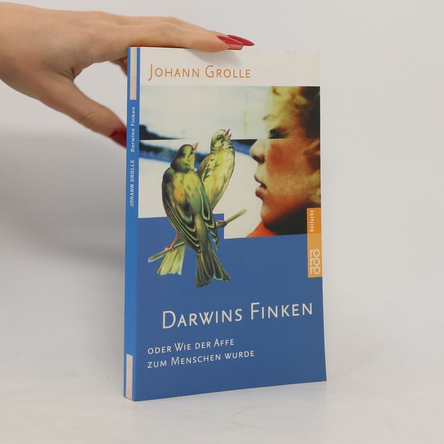 Johann Grolle Darwins Finken oder wie der Affe zum Menschen wurde