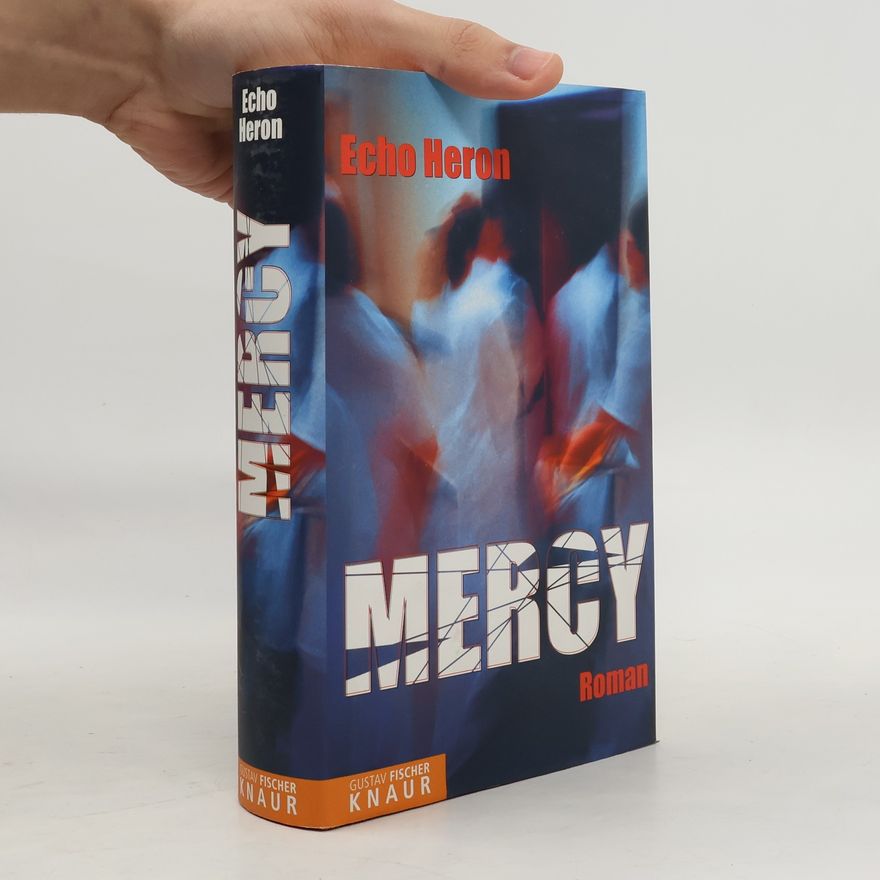 Echo Heron Mercy. Der Krankenschwestern- Thriller.
