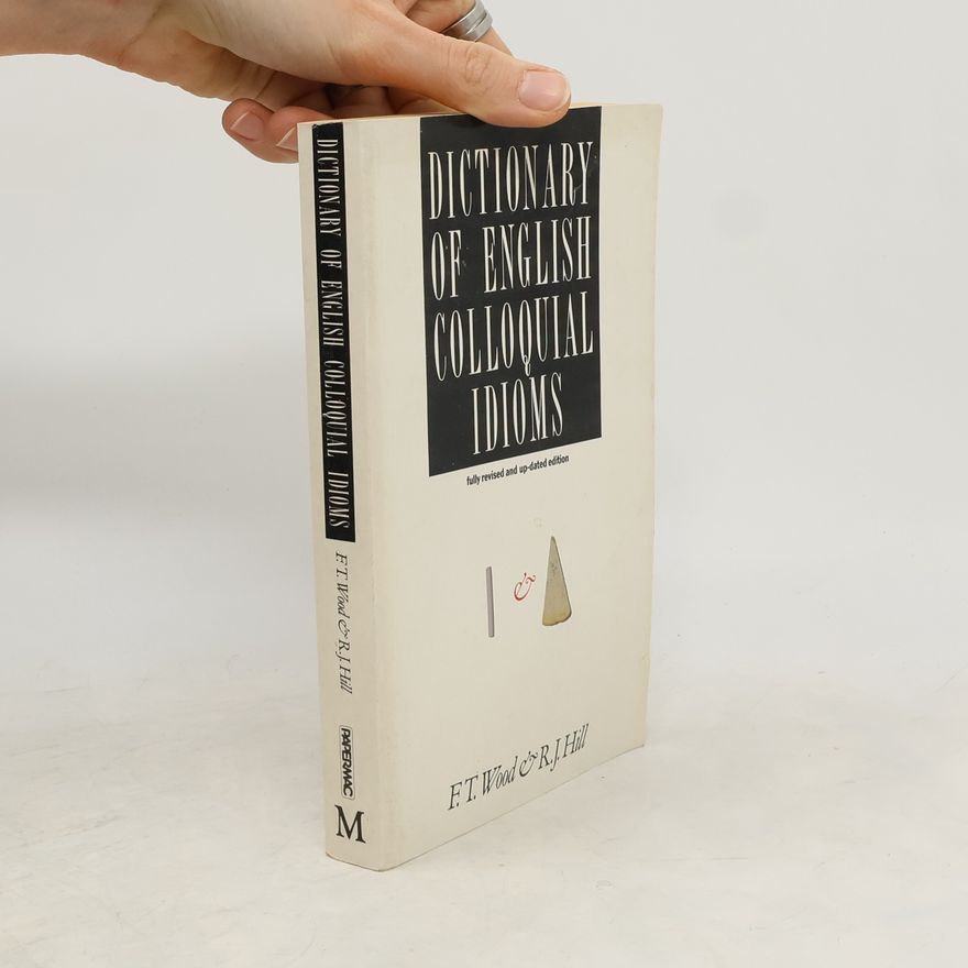 R.J. Hill A Dictionary of English Colloquial Idioms