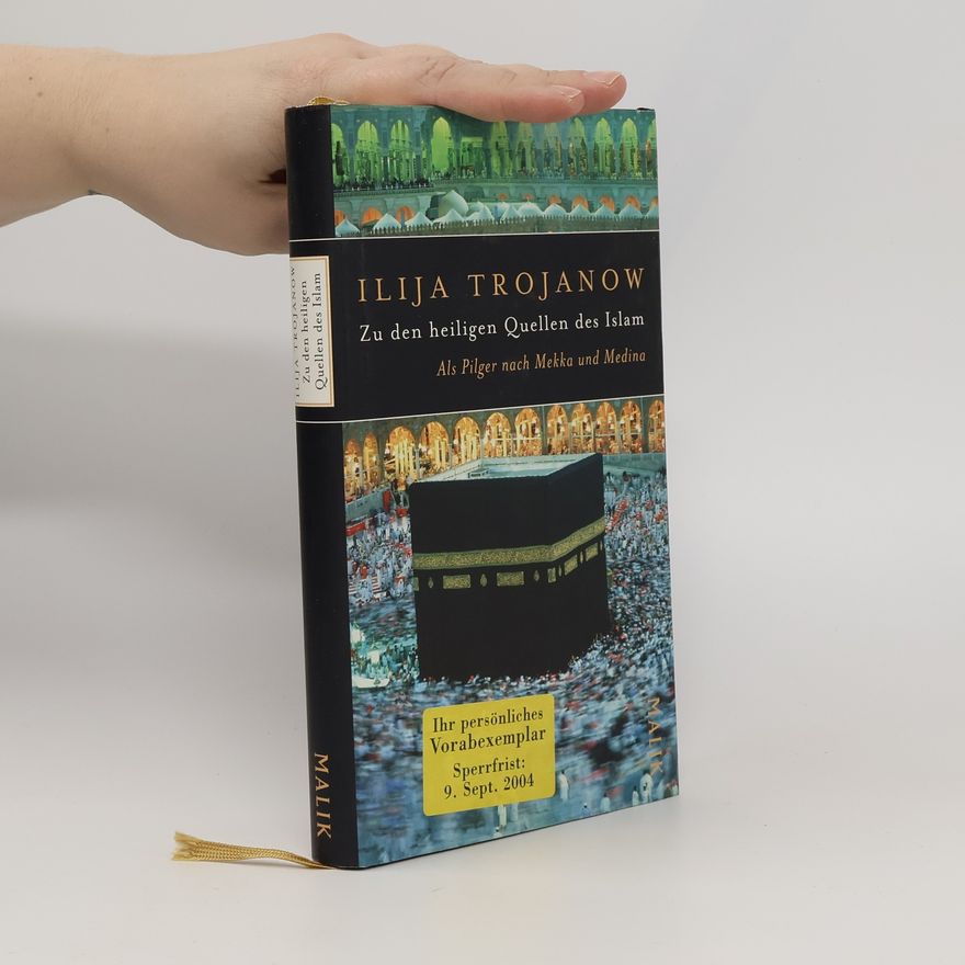 Ilija Trojanow Zu den heiligen Quellen des Islam