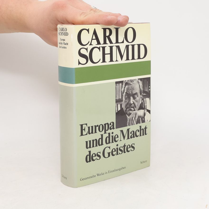 Carlo Schmid Europa und die Macht des Geistes