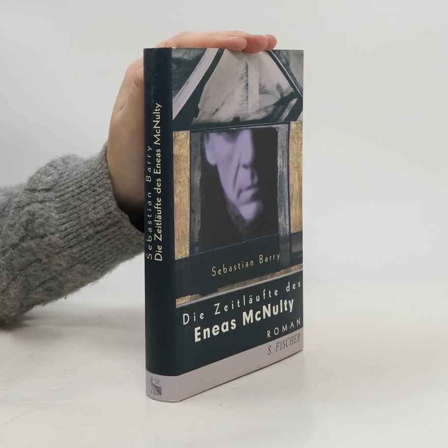 Sebastian Barry Die Zeitläufe des Eneas McNulty