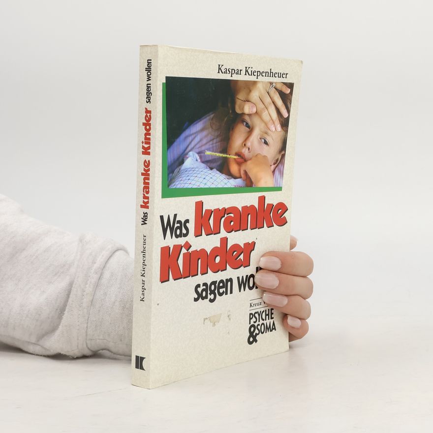 Kaspar Kiepenheuer Was kranke Kinder sagen wollen