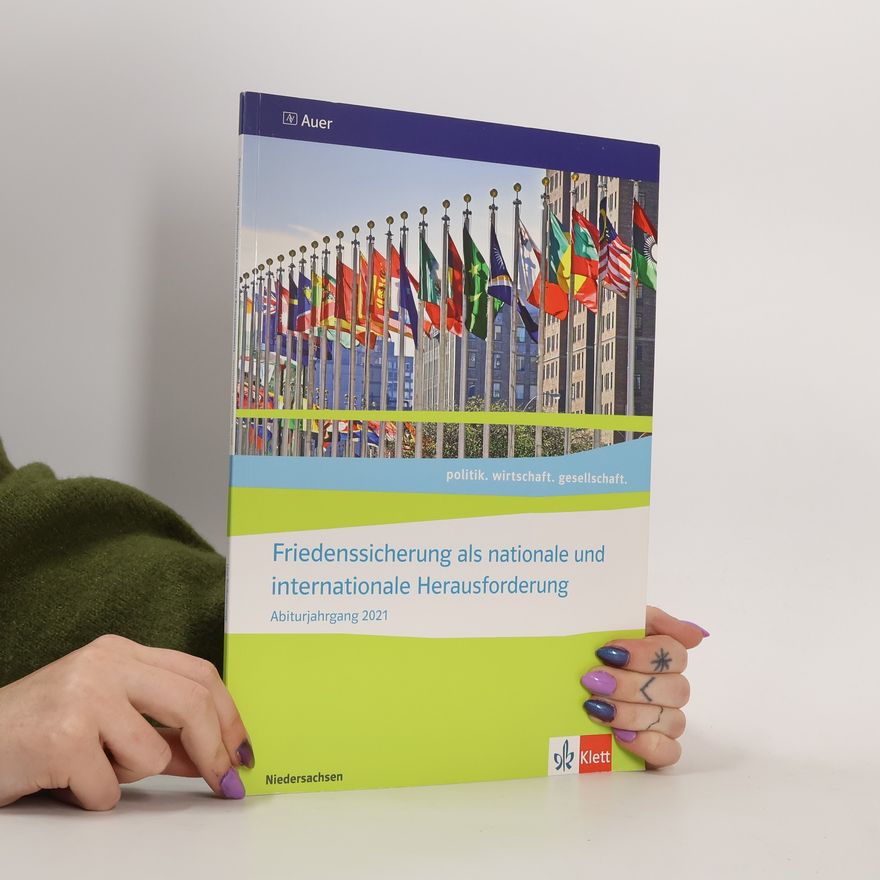 Autorenkollektiv Friedenssicherung als nationale und internationale Herausforderung. Themenheft für das Kurssemester 13.1 Klasse 13. Abitur 2021.