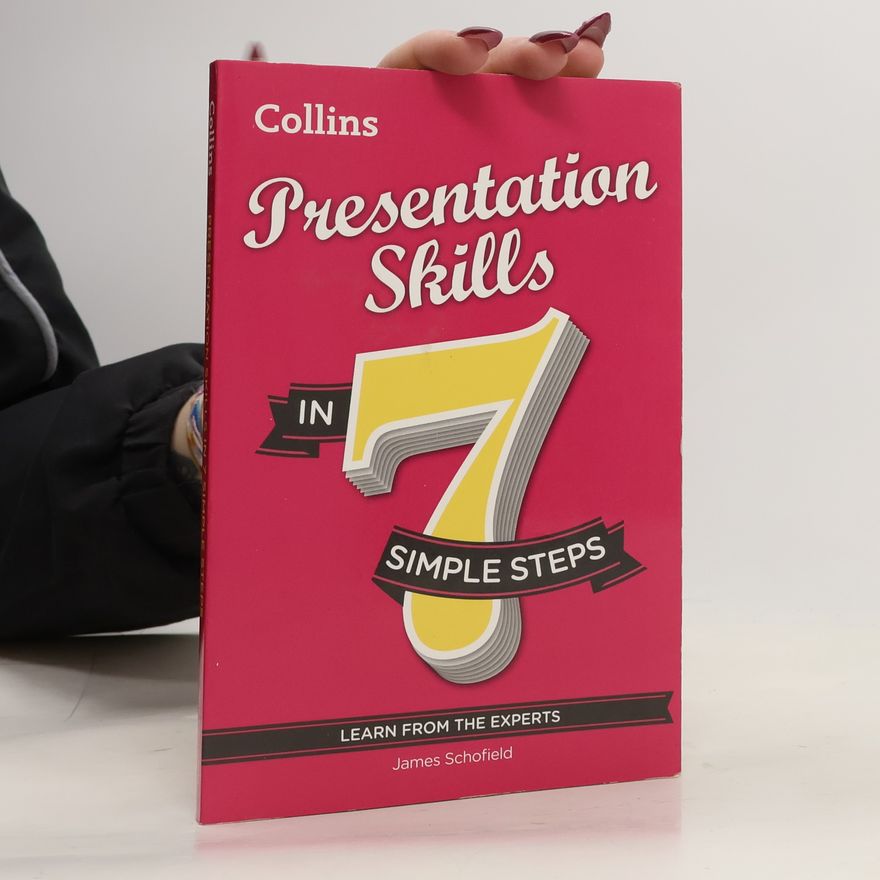 James Schofield Presentation skills in 7 simple steps