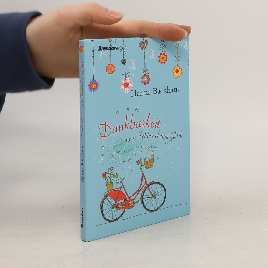 Hanna Backhaus Dankbarkeit - mein Schlüssel zum Glück