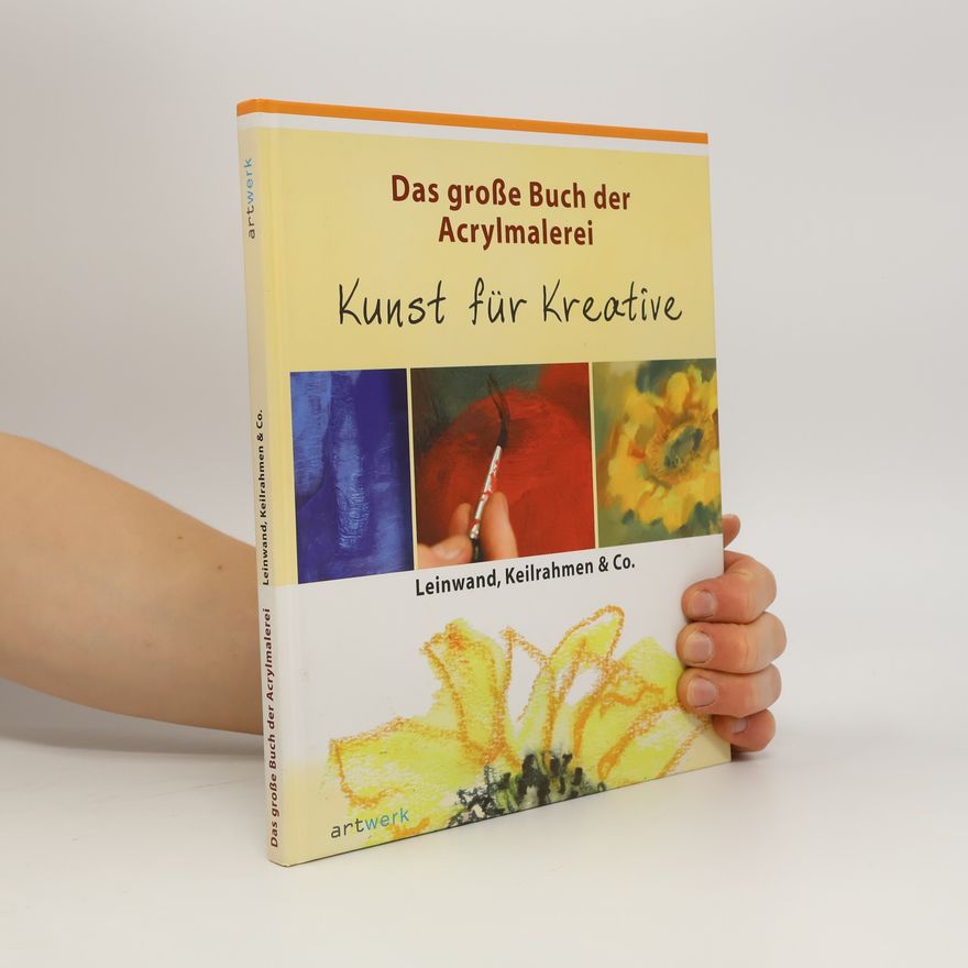Ute Schmidt Das große Buch der Acrylmalerei - Kunst für Kreative