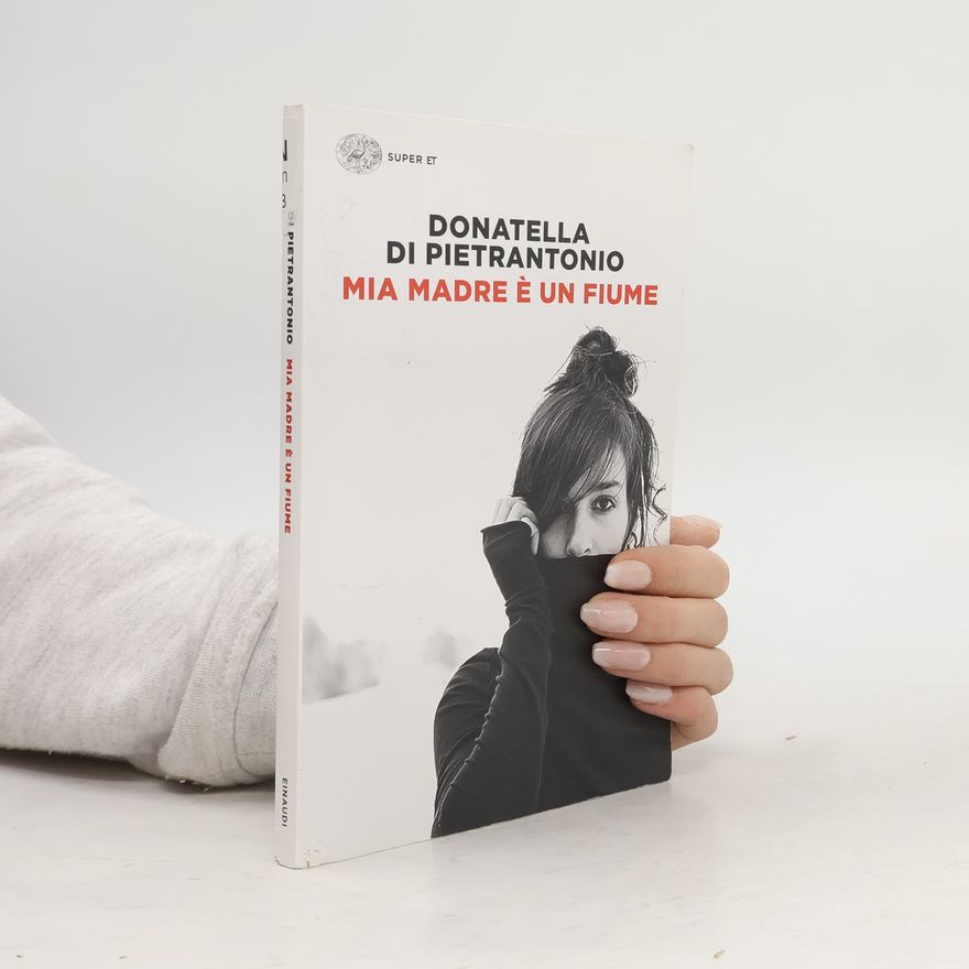 Donatella Di Pietrantonio Mia madre é un fiume