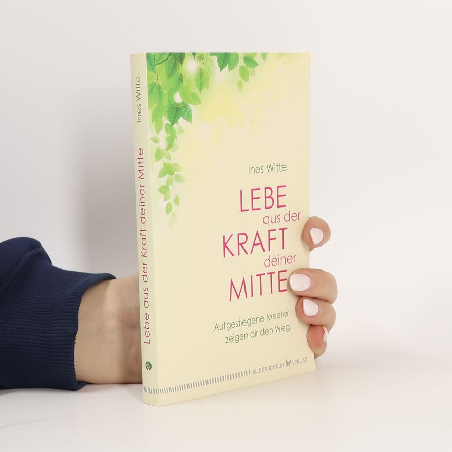 Ines Witte Lebe aus der Kraft deiner Mitte