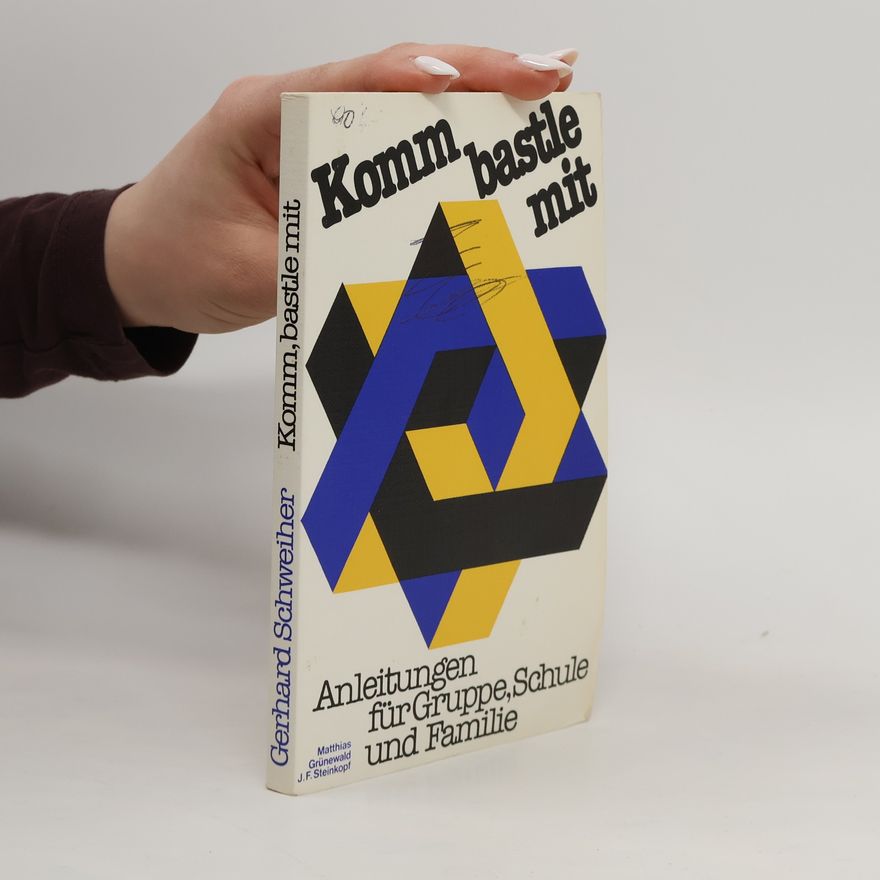 Gerhard Schweiher Komm, bastle mit