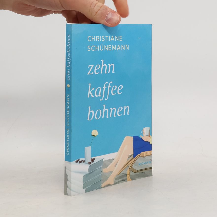 Christiane Schünemann Zehn Kaffeebohnen. Roman