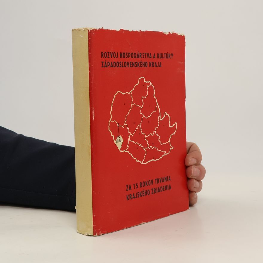 Various authors Rozvoj hospodárstva a kultúry Západoslovenského kraja za 15 rokov trvania krajského zriadenia