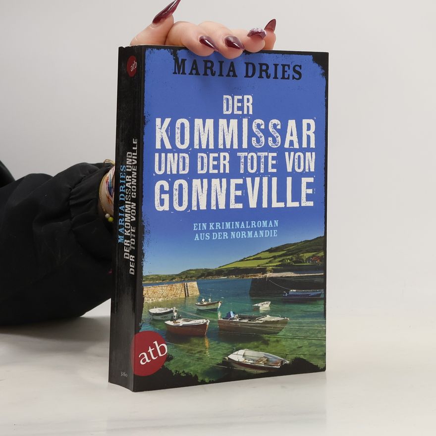 Maria Dries Der Kommissar und der Tote von Gonneville