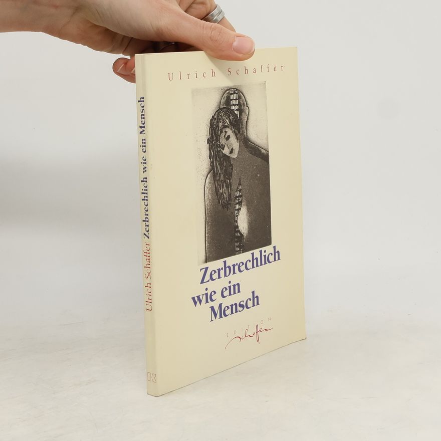 Ulrich Schaffer Zerbechlich wie ein Mensch