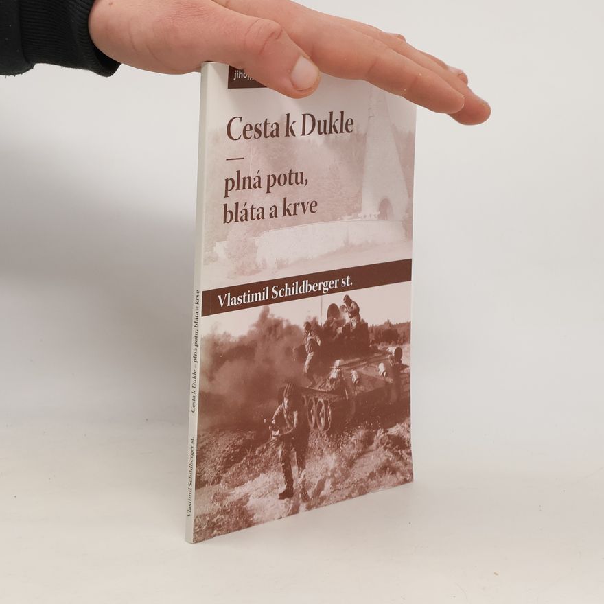 Vlastimil Schildberger ml. Cesta k Dukle. Plná potu, bláta a krve