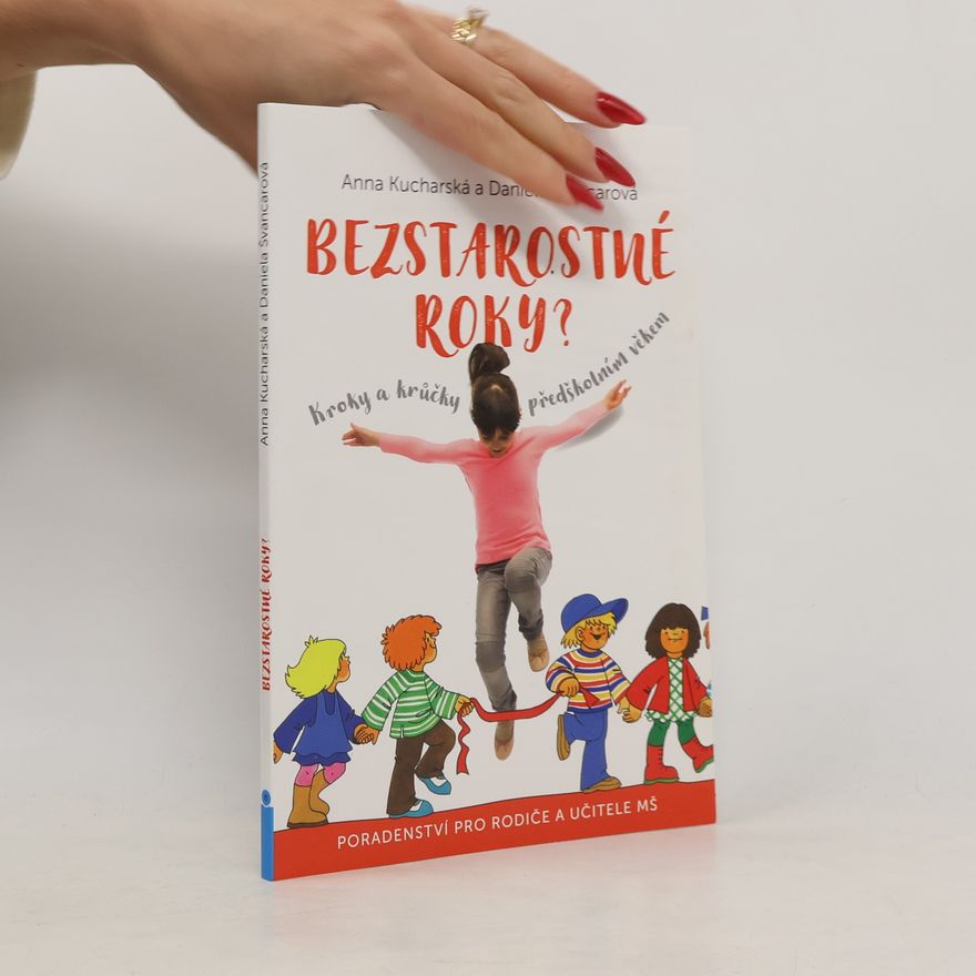 Daniela Švancarová Bezstarostné roky? Kroky a krůčky předškolním věkem