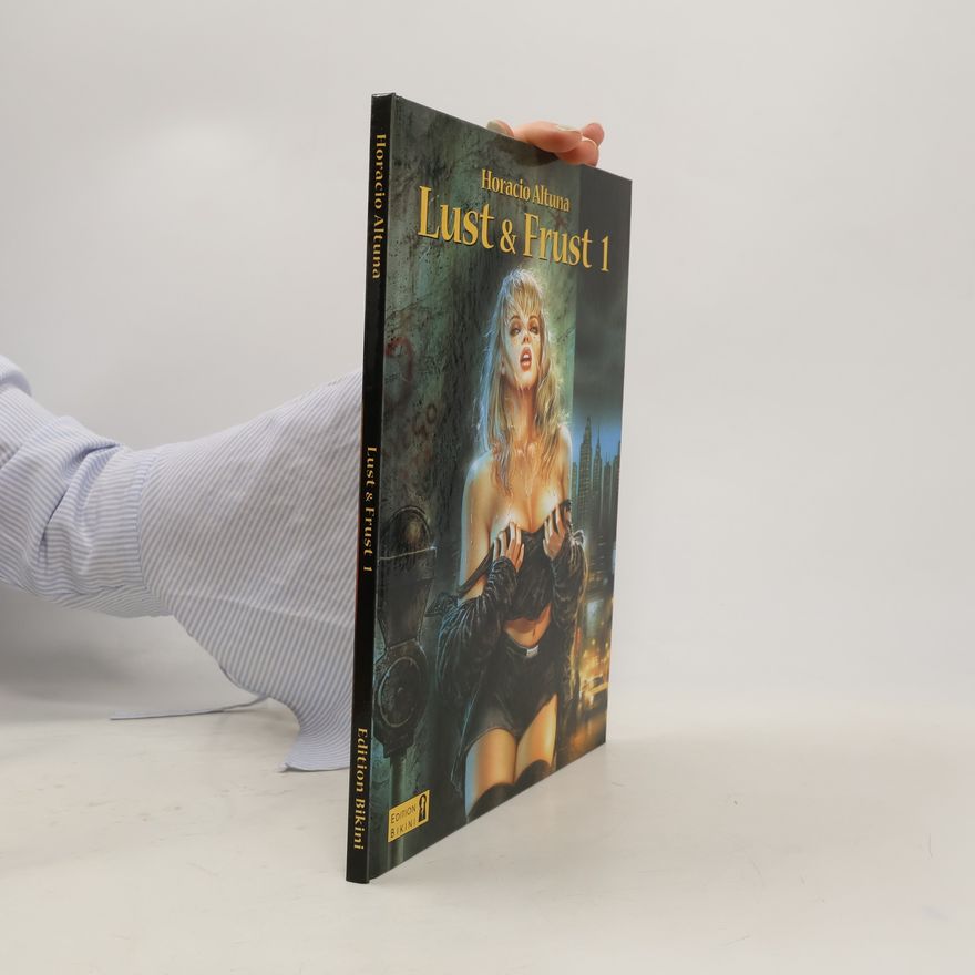 Horacio Altuna Lust & Frust 1