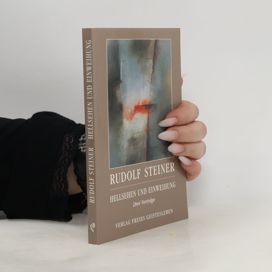 Rudolf Steiner Hellsehen und Einweihung