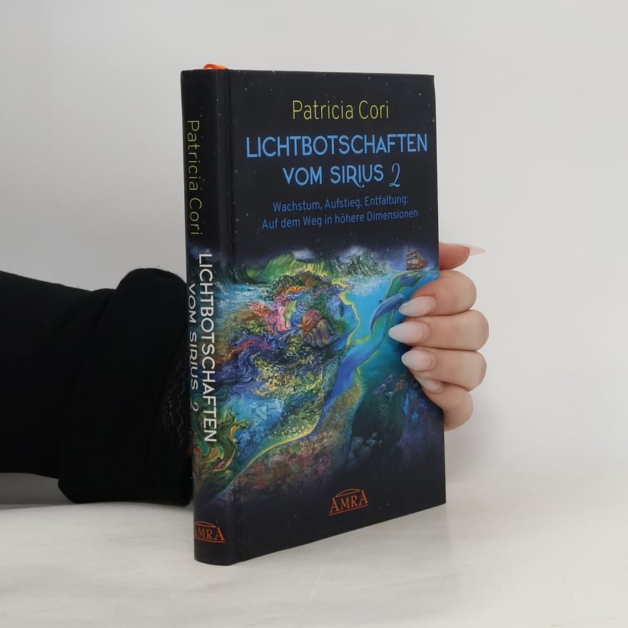 Patricia Cori Lichtbotschaften vom Sirius Band 2. Wachstum, Aufstieg, Entfaltung