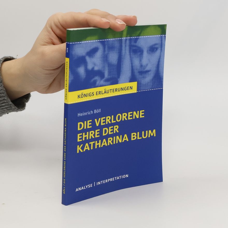 Heinrich Böll Die verlorene Ehre der Katharina Blum