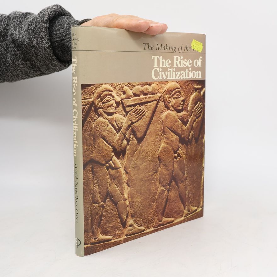 Joan Oates The Making of the Past: The Rise of Civilization