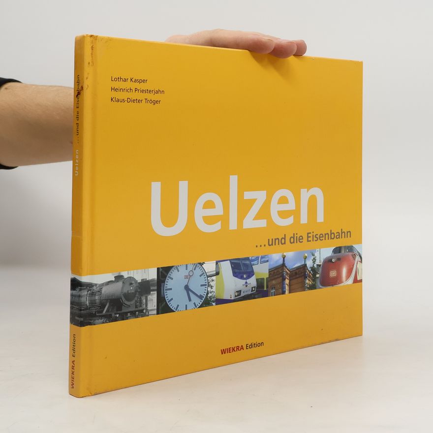 Heinrich Priesterjahn Uelzen und die Eisenbahn
