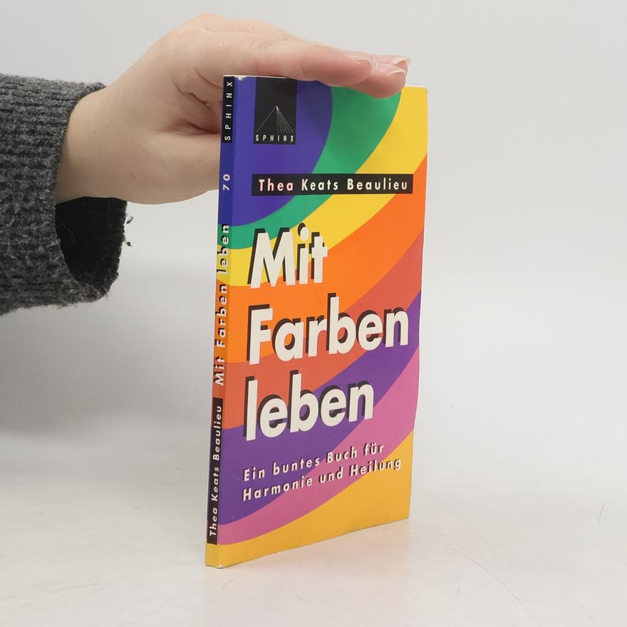 Thea Keats Beaulieu Mit Farben leben