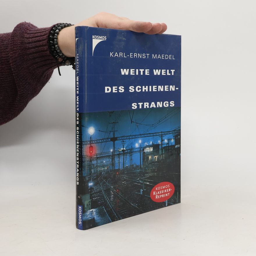 Karl-Ernst Maedel Weite Welt des Schienenstrangs