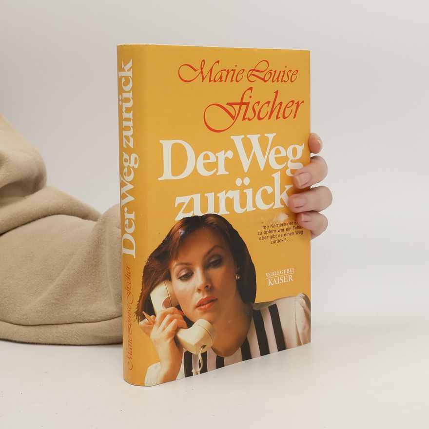 Marie Louise Fischer Der Weg zurück