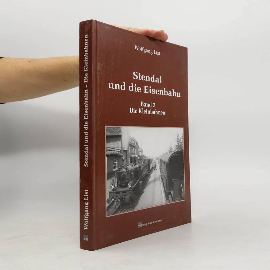 Wolfgang List Stendal und die Eisenbahn