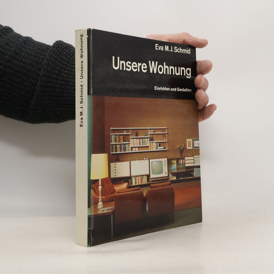 Eva M.J. Schmid Unsere Wohnung, Einrichten und Gestallen