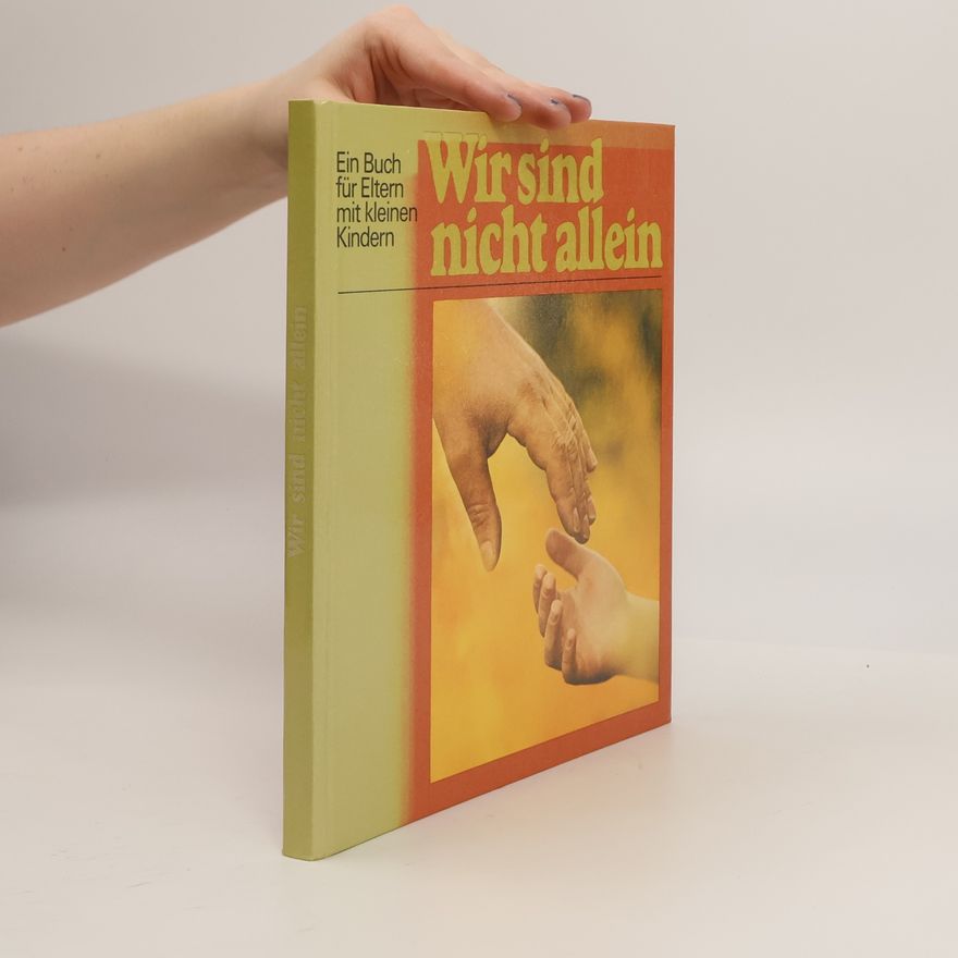 Unknown Author Wir sind nicht allein ein Buch für Eltern mit kleinen Kindern