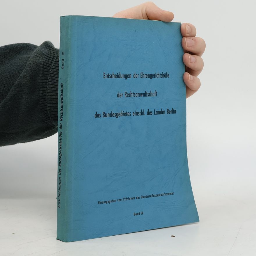 Autorenkollektiv Entscheidungen der Ehrengerichtshöfe der Rechtsanwaltschaft des Bundesgebietes einschl. des Landes Berlin