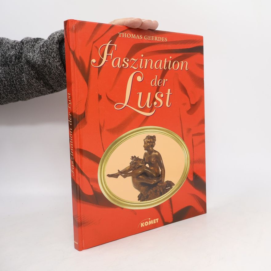 Thomas Geerdes Faszination der Lust
