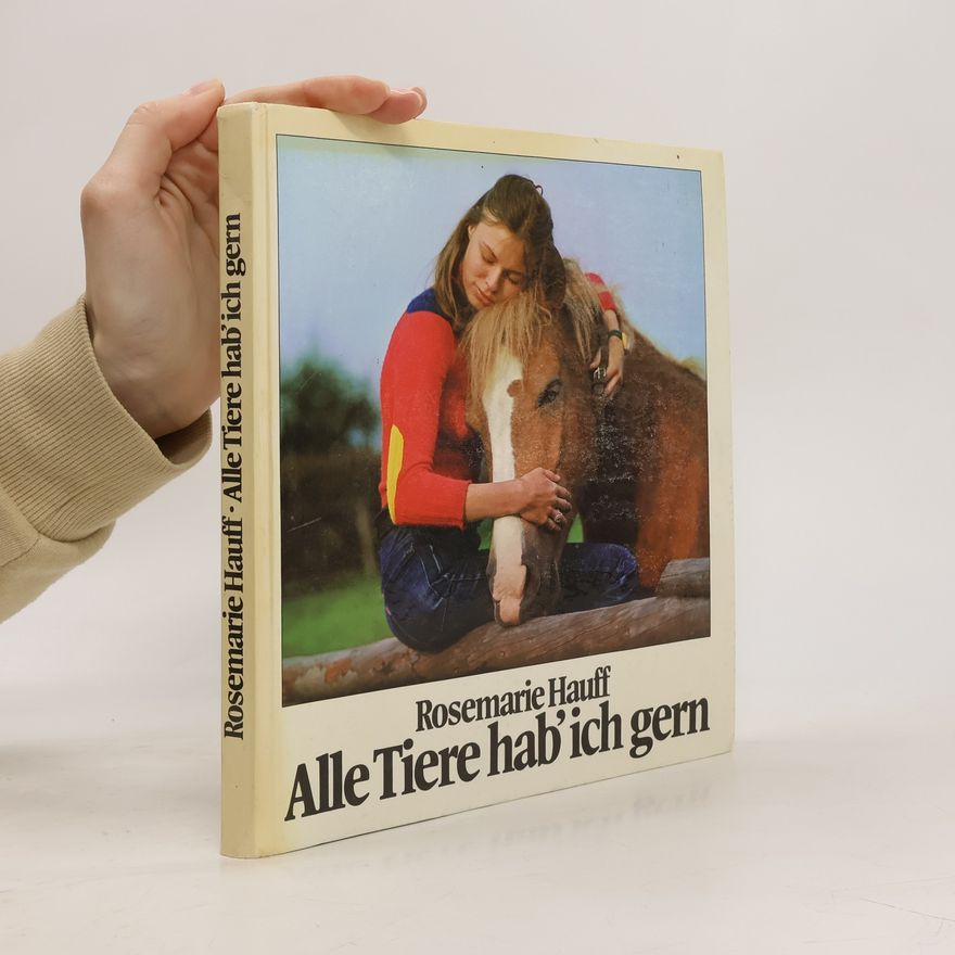 Rosemarie Hauff Alle Tiere hab'ich gern
