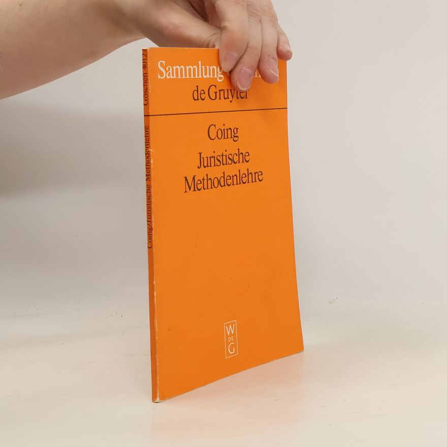 Helmut Coing Sammlung Göschen - 4012: Juristische Methodenlehre: Sonderausgabe des VI. Kapitels aus Coing, "Grundzüge der Rechtsphilosophie". 2. Auflage, 1969, Repr. 2017