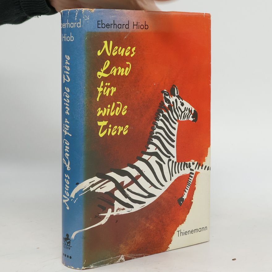 Eberhard Hiob Neues Land für wilde Tiere