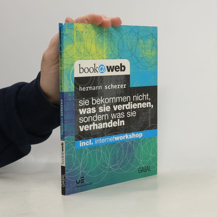 Hermann Scherer Sie bekommen nicht, was Sie verdienen, sondern was Sie verhandeln