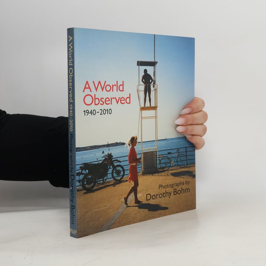 Dorothy Bohm A World Observed 1940-2010