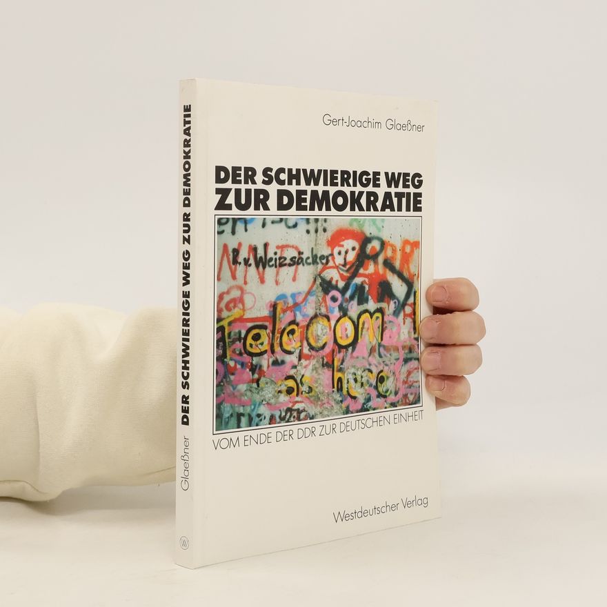 Gert Joachim Glaeßner Der schwierige Weg zur Demokratie