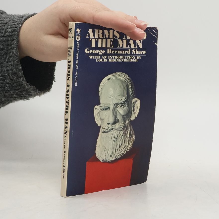 George Bernard Shaw Arms and the Man